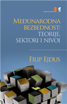 МЕЂУНАРОДНА БЕЗБЕДНОСТ: ТЕОРИЈЕ, СЕКТОРИ И НИВОИ